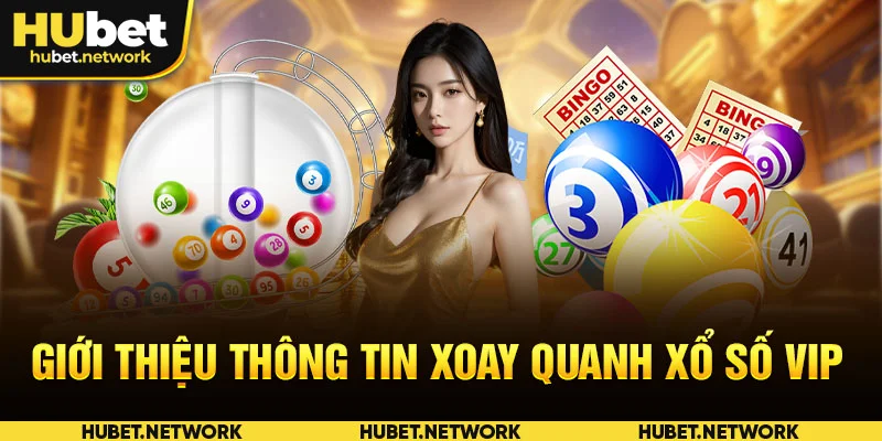 Giới thiệu thông tin xoay quanh xổ số VIP