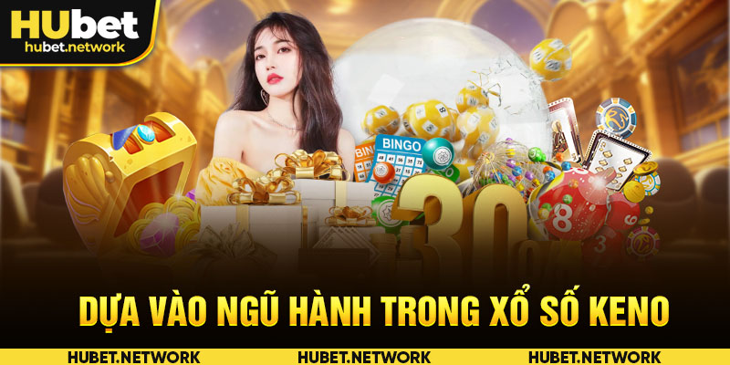 Dựa vào ngũ hành trong xổ số keno