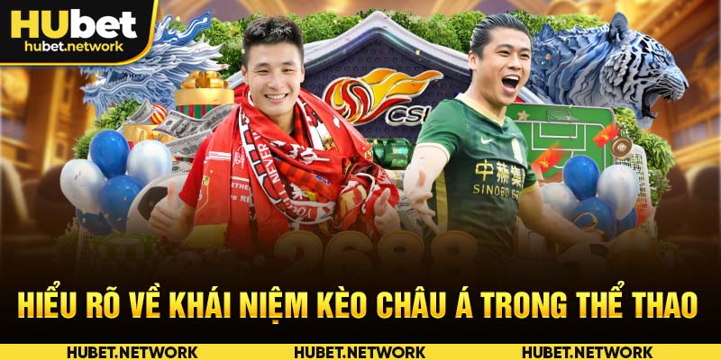 Hiểu rõ về khái niệm kèo châu Á trong thể thao