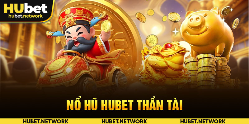 Nổ hũ HUBET Thần Tài