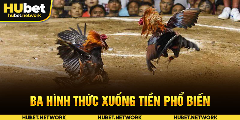 Ba hình thức xuống tiền phổ biến